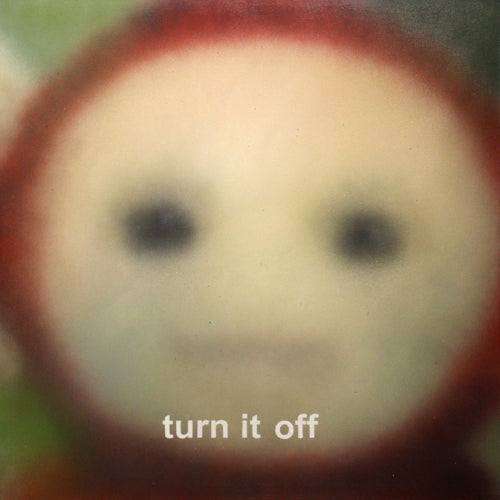 Turn it off